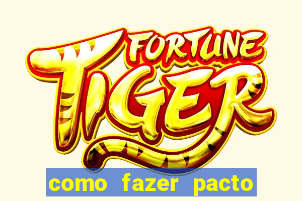 como fazer pacto para riqueza