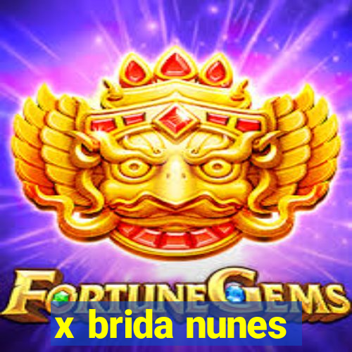 x brida nunes