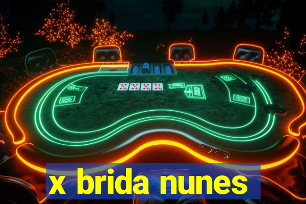 x brida nunes
