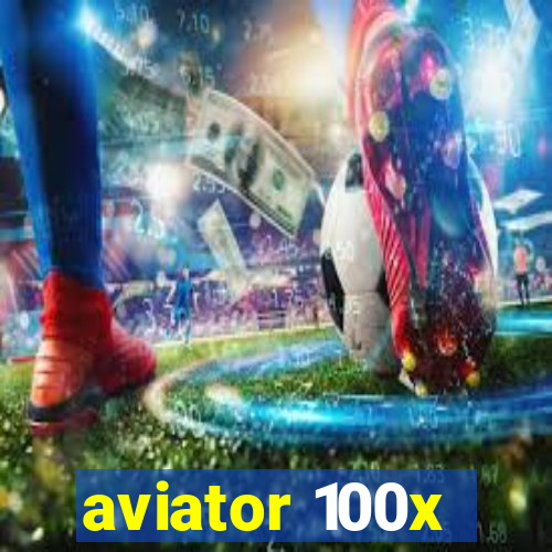 aviator 100x