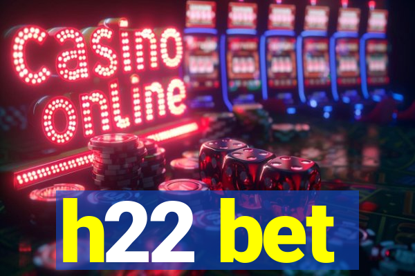 h22 bet