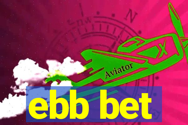 ebb bet
