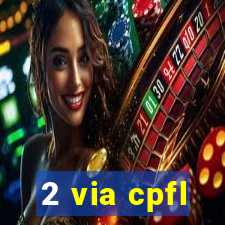 2 via cpfl