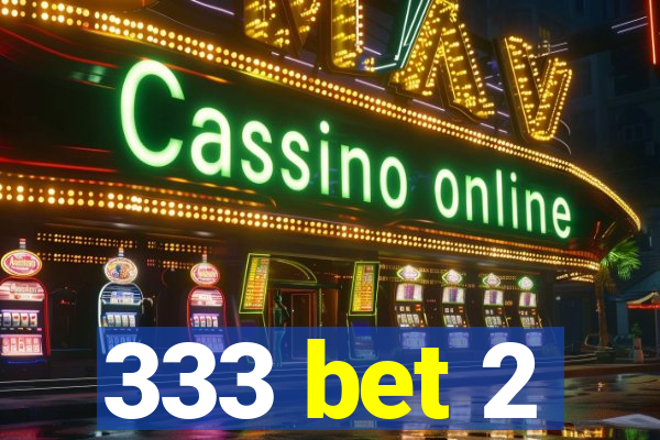 333 bet 2