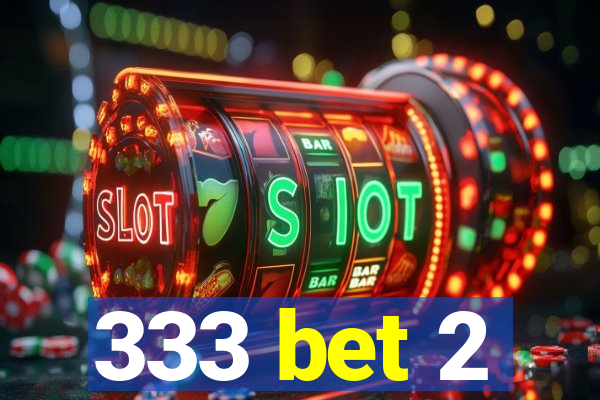 333 bet 2