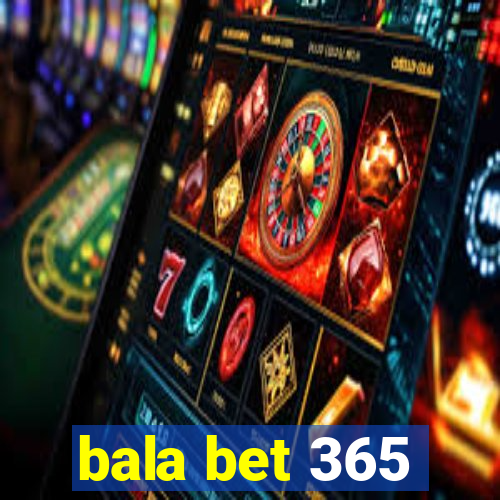 bala bet 365