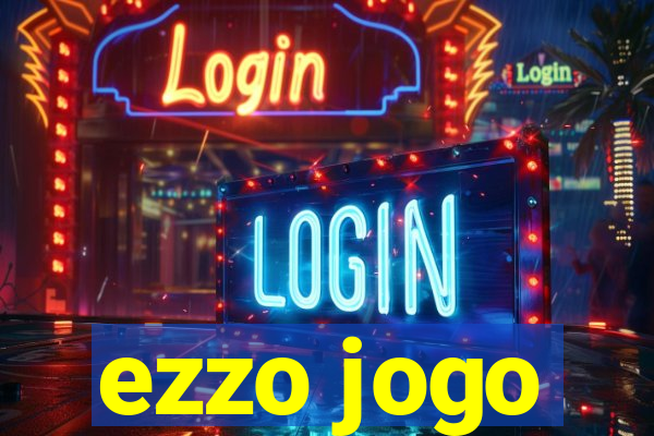 ezzo jogo