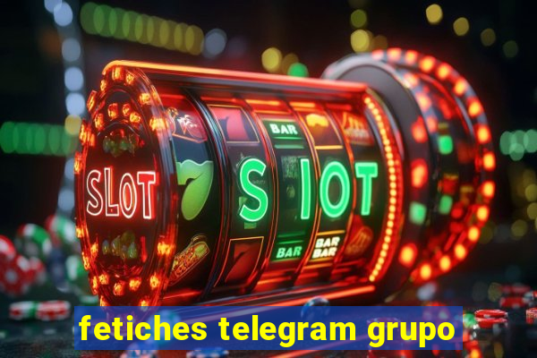 fetiches telegram grupo