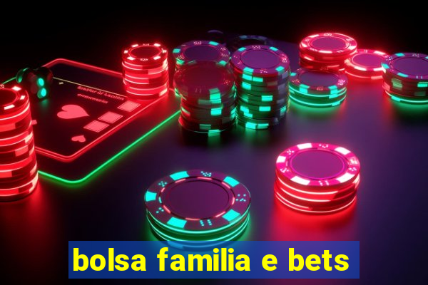 bolsa familia e bets
