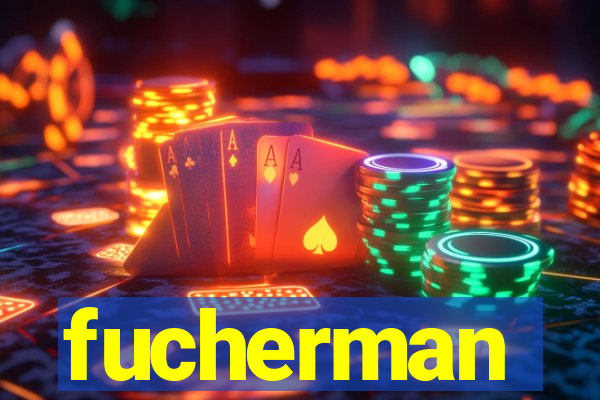 fucherman