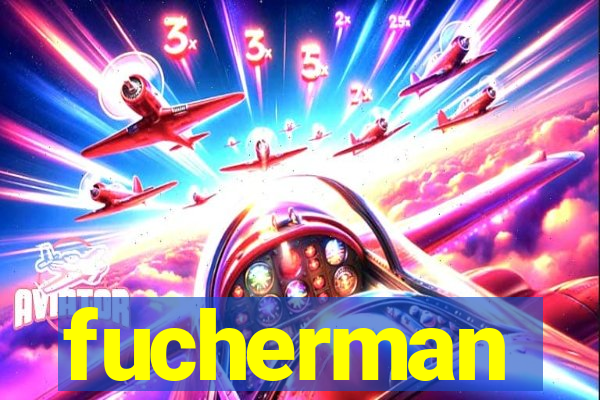 fucherman
