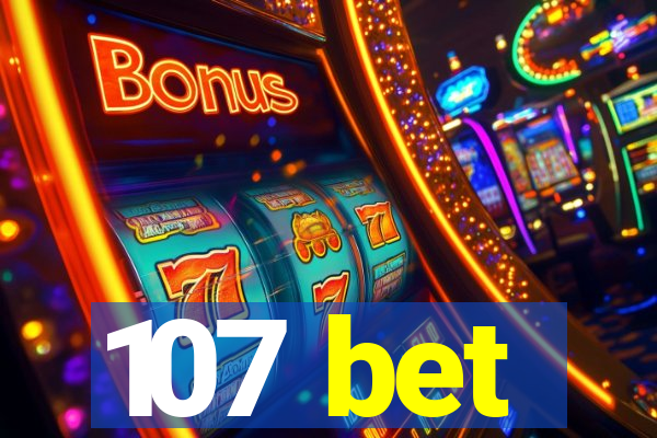 107 bet