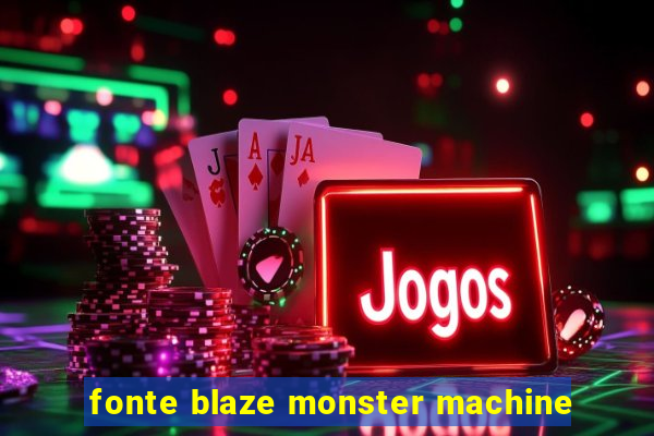 fonte blaze monster machine