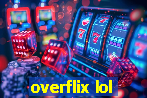 overflix lol