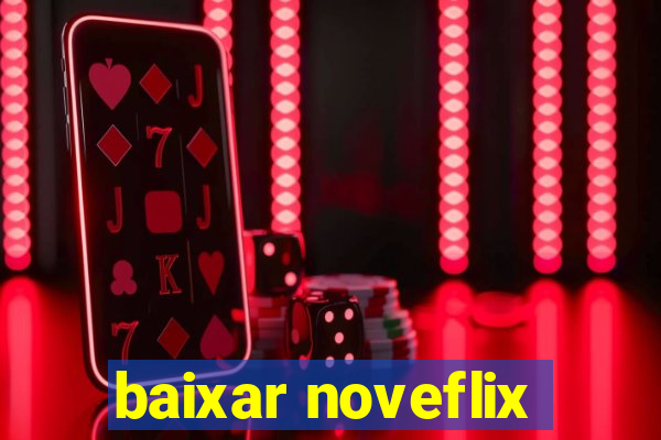 baixar noveflix
