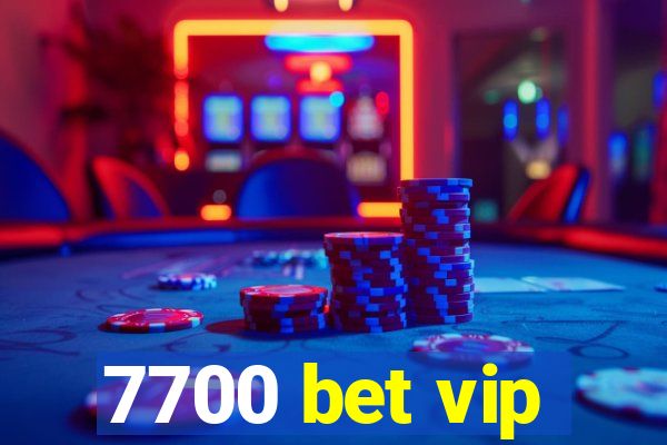 7700 bet vip