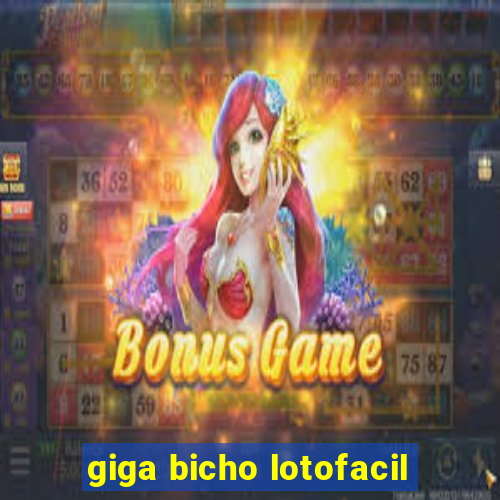 giga bicho lotofacil