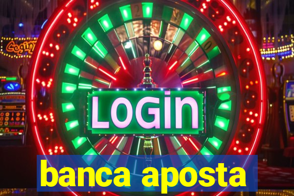 banca aposta