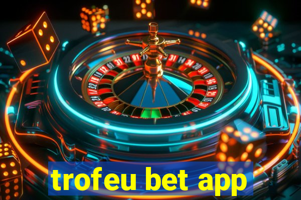 trofeu bet app