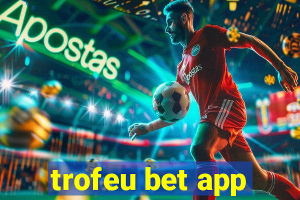 trofeu bet app