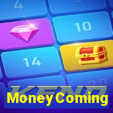 MoneyComing