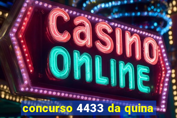 concurso 4433 da quina