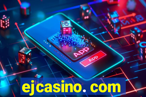 ejcasino. com