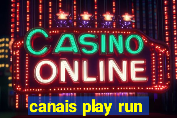 canais play run