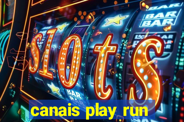 canais play run