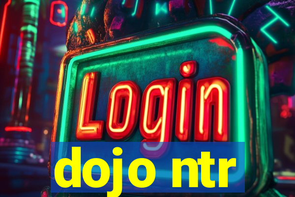 dojo ntr