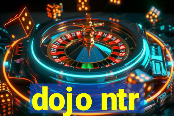 dojo ntr