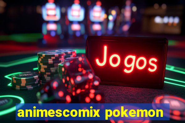 animescomix pokemon