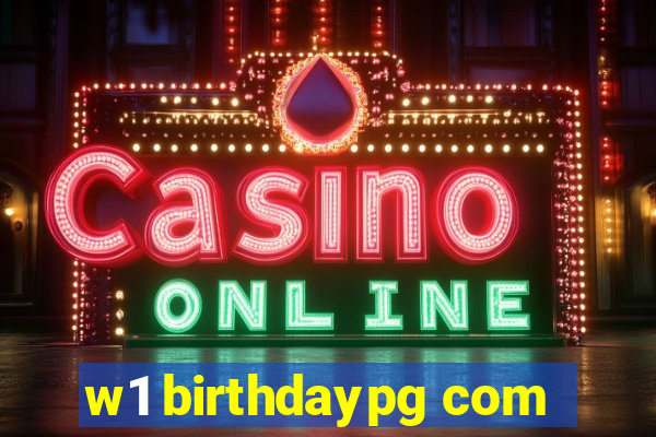 w1 birthdaypg com
