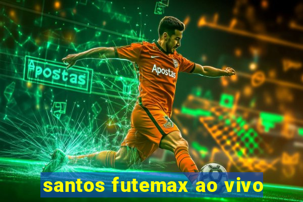 santos futemax ao vivo