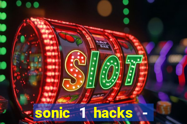 sonic 1 hacks - sonic retro