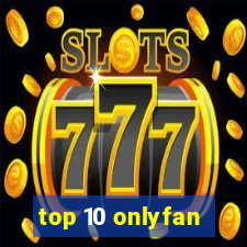 top 10 onlyfan
