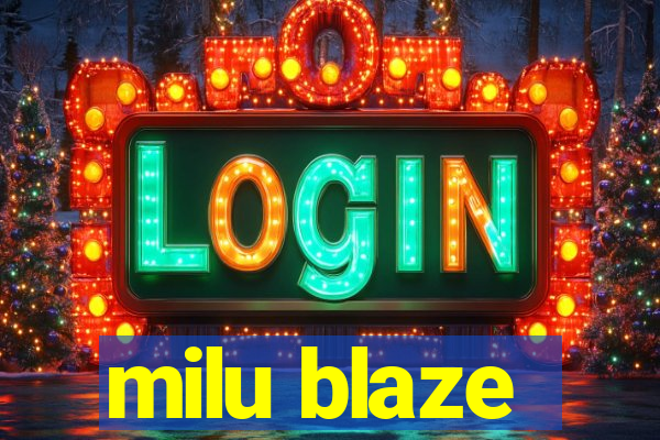 milu blaze