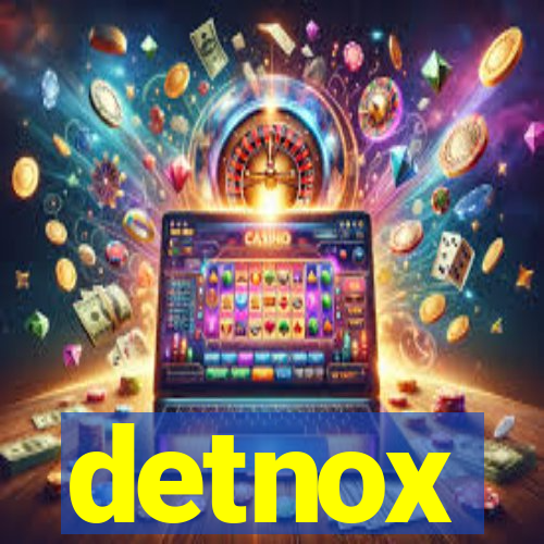detnox