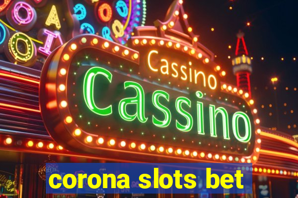 corona slots bet