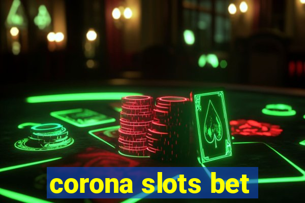 corona slots bet