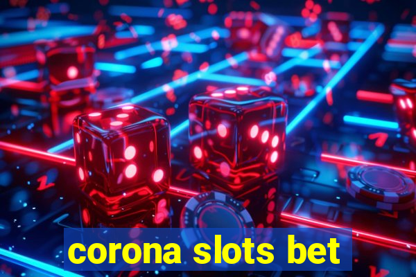 corona slots bet