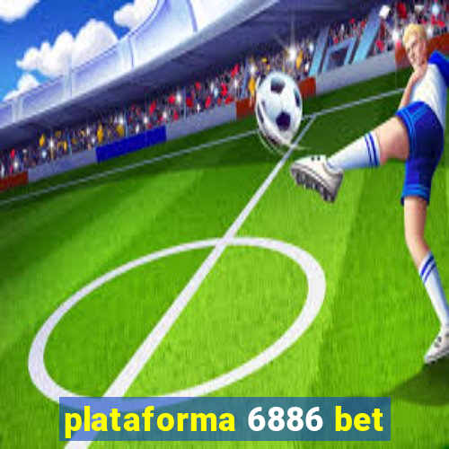 plataforma 6886 bet