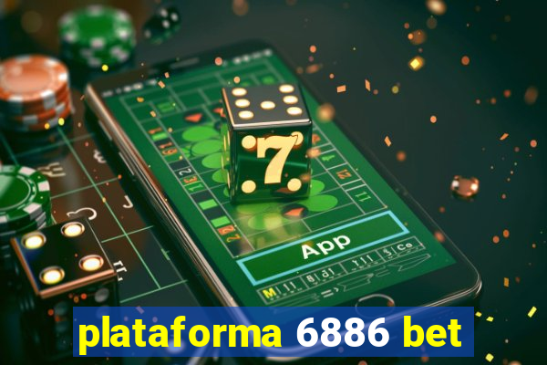 plataforma 6886 bet