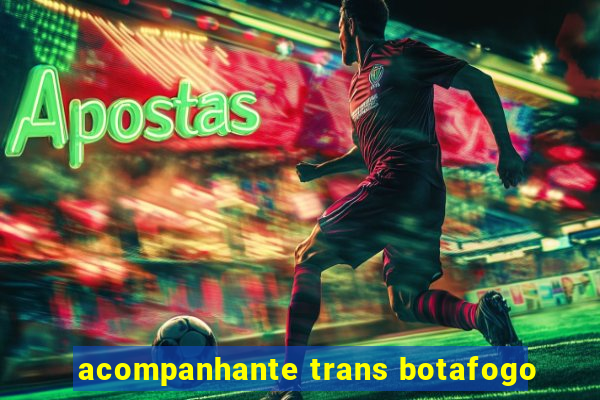 acompanhante trans botafogo