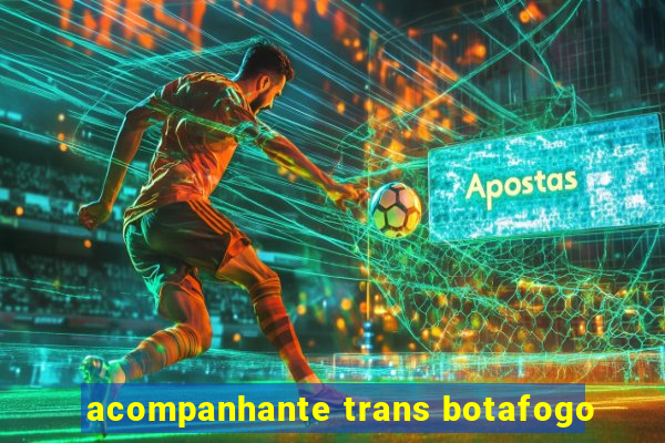 acompanhante trans botafogo