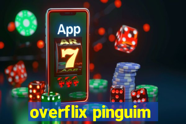 overflix pinguim