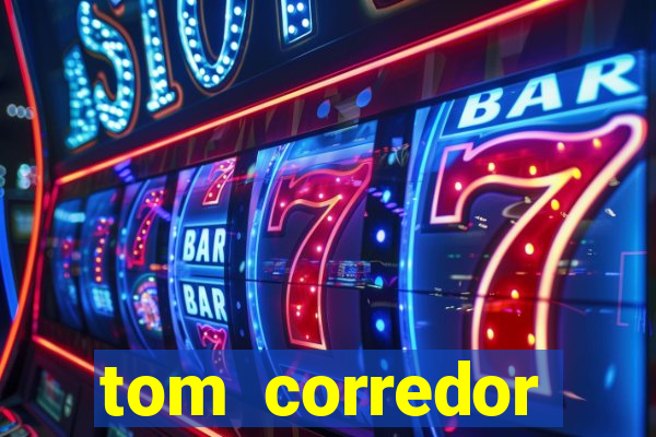 tom corredor dinheiro infinito atualizado 2023