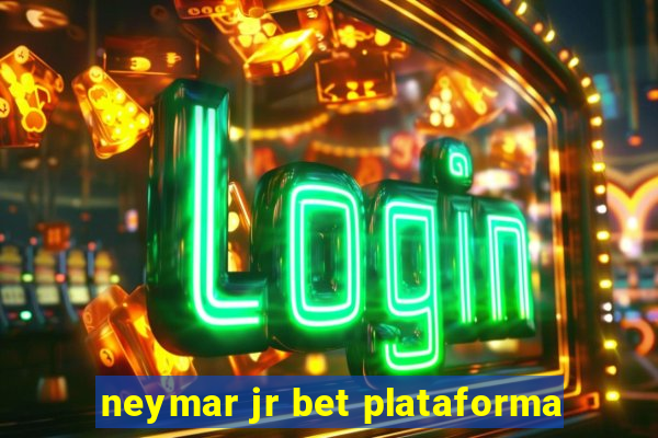 neymar jr bet plataforma