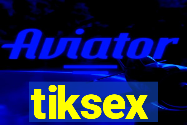 tiksex