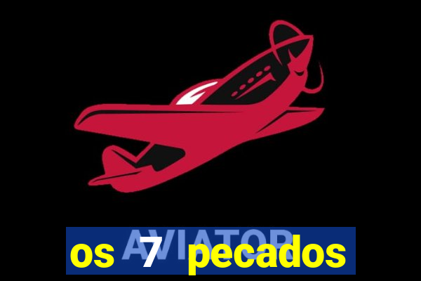 os 7 pecados capitais filme